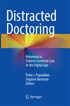 Bertman, Bertman, Stephen Bertman, Pete J Papadakos, Peter J Papadakos, Peter J. Papadakos - Distracted Doctoring