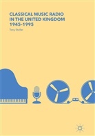 Tony Stoller - Classical Music Radio in the United Kingdom, 1945-1995