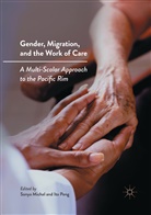 Sony Michel, Sonya Michel, Peng, Peng, Ito Peng - Gender, Migration, and the Work of Care