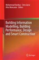 Mohammad Dastbaz, Chri Gorse, Chris Gorse, Alice Moncaster - Building Information Modelling, Building Performance, Design and Smart Construction