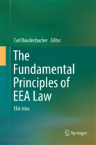 Car Baudenbacher, Carl Baudenbacher - The Fundamental Principles of EEA Law