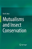 Tim R New, Tim R. New - Mutualisms and Insect Conservation
