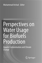 Muhamma Arshad, Muhammad Arshad - Perspectives on Water Usage for Biofuels Production
