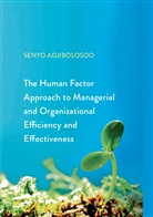 Senyo Adjibolosoo - The Human Factor Approach to Managerial and Organizational Efficiency and Effectiveness