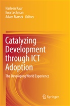Harleen Kaur, Ew Lechman, Ewa Lechman, Adam Marszk - Catalyzing Development through ICT Adoption