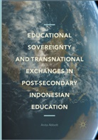 Anita Abbott - Educational Sovereignty and Transnational Exchanges in Post-Secondary Indonesian Education