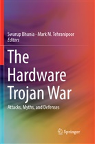 Swaru Bhunia, Swarup Bhunia, M Tehranipoor, M Tehranipoor, Mark M. Tehranipoor - The Hardware Trojan War