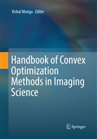 Visha Monga, Vishal Monga - Handbook of Convex Optimization Methods in Imaging Science