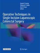 Daniel P. Geisler, Eric M. Haas, Deborah S. Keller, Eric M Haas, Debora S Keller, Deborah S Keller - Operative Techniques in Single Incision Laparoscopic Colorectal Surgery