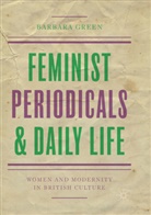 Barbara Green - Feminist Periodicals and Daily Life