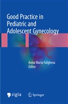 Anna Maria Fulghesu, Ann Maria Fulghesu, Anna Maria Fulghesu - Good Practice in Pediatric and Adolescent Gynecology