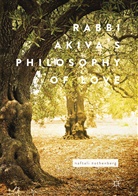 Naftali Rothenberg - Rabbi Akiva's Philosophy of Love