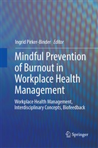 Ingri Pirker-Binder, Ingrid Pirker-Binder - Mindful Prevention of Burnout in Workplace Health Management