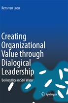 Rens van Loon, Rens van Loon - Creating Organizational Value through Dialogical Leadership