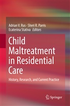 Sheri R. Parris, Sher R Parris, Sheri R Parris, Adrian V. Rus, Ecaterina Stativa - Child Maltreatment in Residential Care