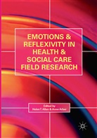 Helen T. Allan, Arber, Arber, Anne Arber, Hele T Allan, Helen T Allan - Emotions and Reflexivity in Health & Social Care Field Research; .