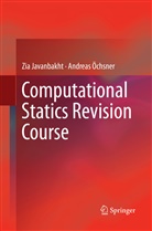 Zi Javanbakht, Zia Javanbakht, Andreas Öchsner - Computational Statics Revision Course