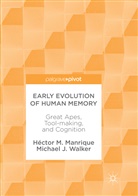 Héctor Manrique, Héctor M Manrique, Héctor M. Manrique, Michael J Walker, Michael J. Walker - Early Evolution of Human Memory
