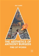 Jim Clarke - The Aesthetics of Anthony Burgess