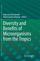 Carolina Quecine, Carolina Quecine, João Lucio de Azevedo, Joã Lucio de Azevedo, João Lucio de Azevedo, Maria Carolina Quecine - Diversity and Benefits of Microorganisms from the Tropics