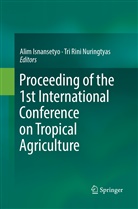 Ali Isnansetyo, Alim Isnansetyo, Tri Rini Nuringtyas, Rini Nuringtyas, Rini Nuringtyas - Proceeding of the 1st International Conference on Tropical Agriculture