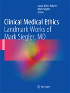 Laura Weiss Roberts, SIEGLER, Siegler, Mark Siegler, Laur Weiss Roberts, Laura Weiss Roberts - Clinical Medical Ethics
