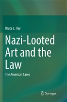 Bruce L Hay, Bruce L. Hay - Nazi-Looted Art and the Law