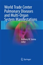 Anthon M Szema, Anthony M Szema, Anthony M. Szema - World Trade Center Pulmonary Diseases and Multi-Organ System Manifestations