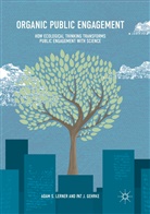 Pat J Gehrke, Pat J. Gehrke, Adam Lerner, Adam S Lerner, Adam S. Lerner - Organic Public Engagement