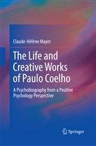 Claude-Helene Mayer - The Life and Creative Works of Paulo Coelho