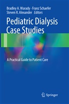Steven R. Alexander, Steven R Alexander, Fran Schaefer, Franz Schaefer, Bradley A Warady - Pediatric Dialysis Case Studies