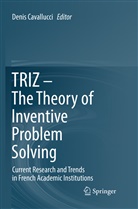 Deni Cavallucci, Denis Cavallucci - TRIZ - The Theory of Inventive Problem Solving