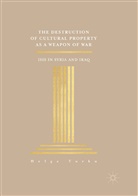 Helga Turku - The Destruction of Cultural Property as a Weapon of War