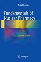 Gopal B Saha, Gopal B. Saha - Fundamentals of Nuclear Pharmacy