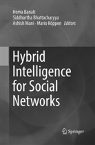 Hema Banati, Siddharth Bhattacharyya, Siddhartha Bhattacharyya, Mario Köppen, Ashish Mani, Ashish Mani et al - Hybrid Intelligence for Social Networks