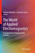 Cynthia M. Furse, Akhles Lakhtakia, Akhlesh Lakhtakia, M Furse, M Furse - The World of Applied Electromagnetics