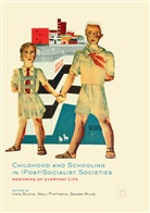 Zsuzsa Millei, Nell Piattoeva, Nelli Piattoeva, Iveta Silova - Childhood and Schooling in (Post)Socialist Societies