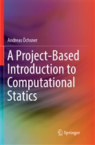 Andreas Öchsner - A Project-Based Introduction to Computational Statics
