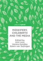 Vanor Hundley, Vanora Hundley, Ann Luce, Edwin Van Teijlingen, Edwin van Teijlingen - Midwifery, Childbirth and the Media