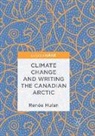 Renée Hulan - Climate Change and Writing the Canadian Arctic