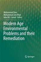Iqbal M I Ismail, Iqbal M. I. Ismail, Iqbal M.I. Ismail, Mohammad Oves, Mohamma Zain Khan, Mohammad Zain Khan - Modern Age Environmental Problems and their Remediation