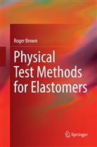 Roger Brown - Physical Test Methods for Elastomers