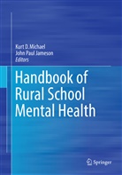 Kur D Michael, Kurt D Michael, John Paul Jameson, Kurt D. Michael, Paul Jameson, Paul Jameson - Handbook of Rural School Mental Health