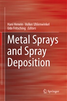 Udo Fritsching, Hani Henein, Volke Uhlenwinkel, Volker Uhlenwinkel - Metal Sprays and Spray Deposition