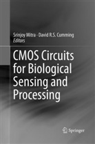 David R. S. Cumming, Srinjo Mitra, Srinjoy Mitra, R S Cumming, R S Cumming - CMOS Circuits for Biological Sensing and Processing