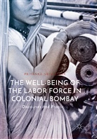 Priyanka Srivastava - The Well-Being of the Labor Force in Colonial Bombay