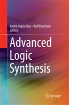 Drechsler, Drechsler, Rolf Drechsler, Andr Inácio Reis, André Inácio Reis, André Inácio Reis - Advanced Logic Synthesis