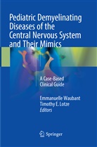 E Lotze, E Lotze, Timothy E. Lotze, Emmanuell Waubant, Emmanuelle Waubant - Pediatric Demyelinating Diseases of the Central Nervous System and Their Mimics