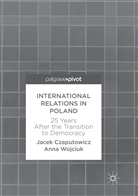 Jace Czaputowicz, Jacek Czaputowicz, Anna Wojciuk - International Relations in Poland