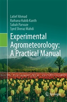 Latie Ahmad, Latief Ahmad, Raihan Habib Kanth, Raihana Habib Kanth, Sabah Parvaze, Syed Sheraz Mahdi - Experimental Agrometeorology: A Practical Manual